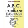 A.B.C. de l'allumage électrique des automobiles