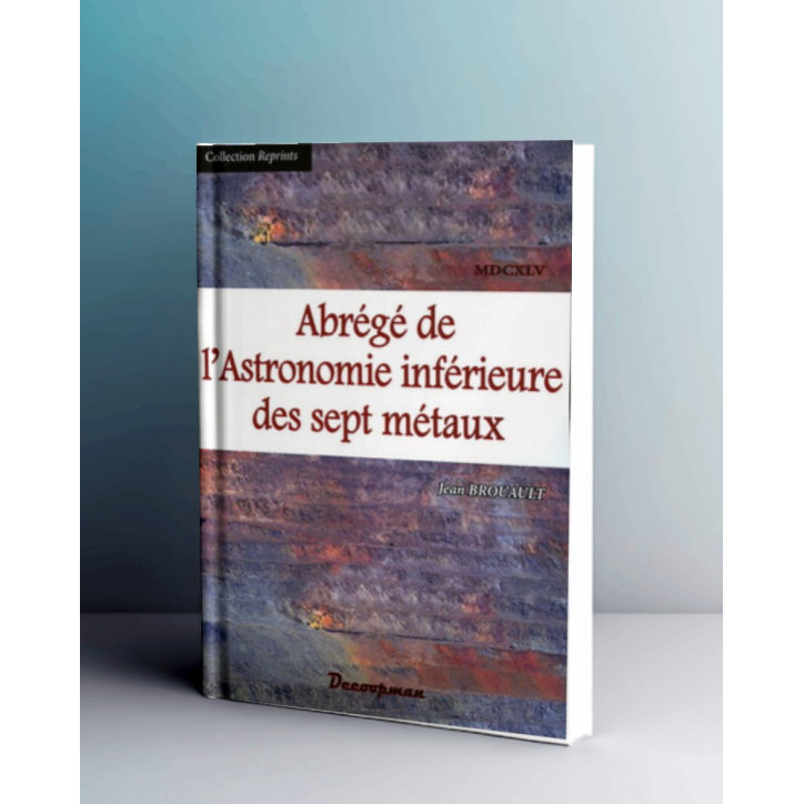 Abrégé de l'Astronomie inférieure des sept métaux