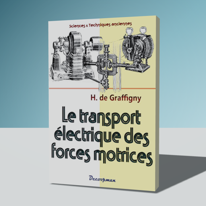Le transport électrique des forces motrices Le transport électrique des forces motrices