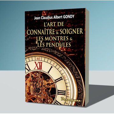 L'art de connaître et soigner les montres et les pendules