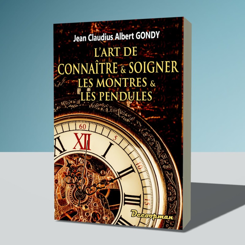 L'art de connaître et soigner les montres et les pendules