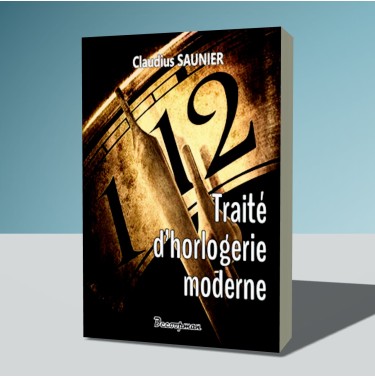 Traité d'horlogerie moderne