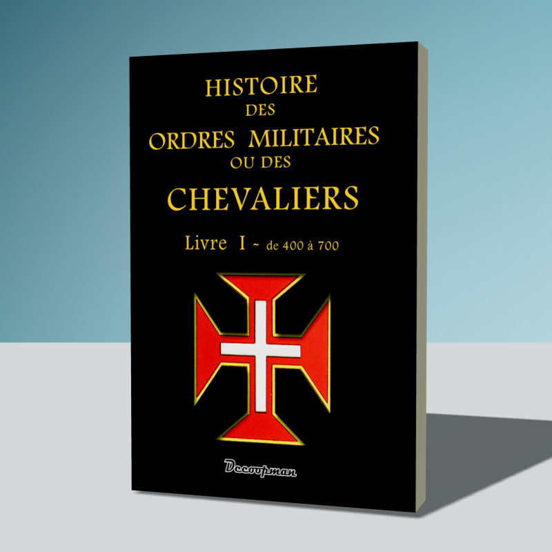 Histoire des ordres militaires - Tome 1