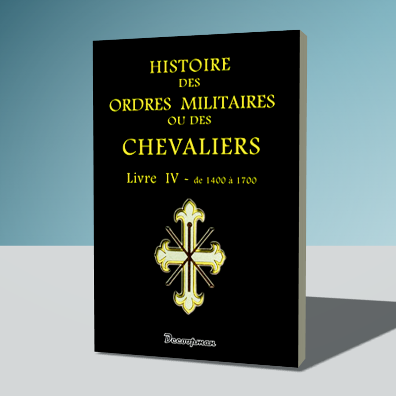 Histoire des ordres militaires - Tome 4