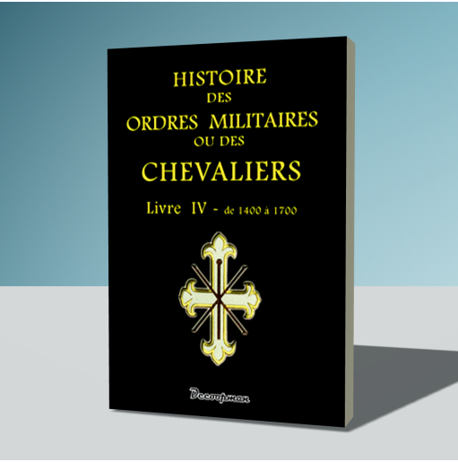 Histoire des ordres militaires - Tome 4