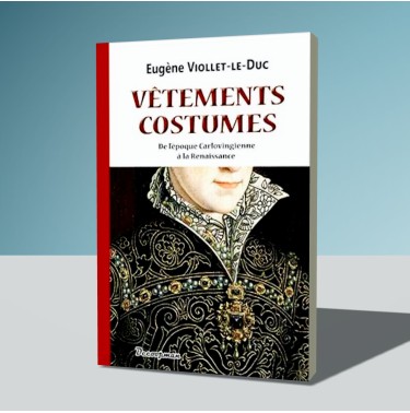 Dictionnaire raisonné du mobilier français : vêtements et costumes