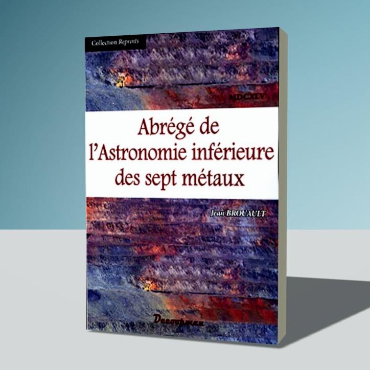 Abrégé de l'Astronomie inférieure des sept métaux Abrégé de l'Astronomie inférieure des sept métaux