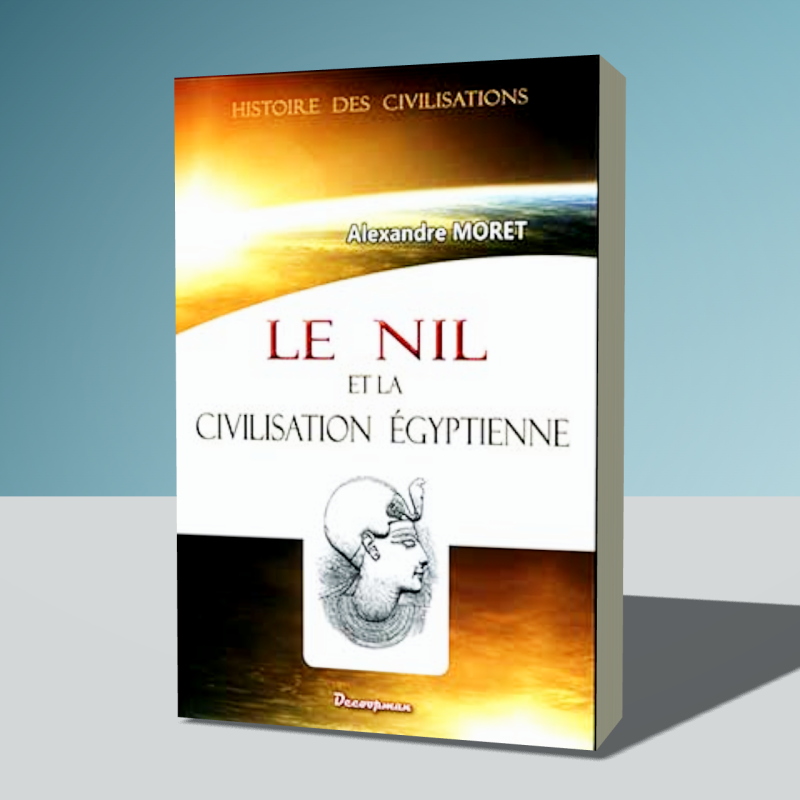 Le Nil et la civilisation égyptienne - 1926