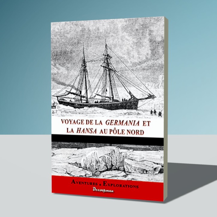 Voyage de la Germania et la Hansa au Pôle Nord Voyage de la Germania et la Hansa au Pôle Nord