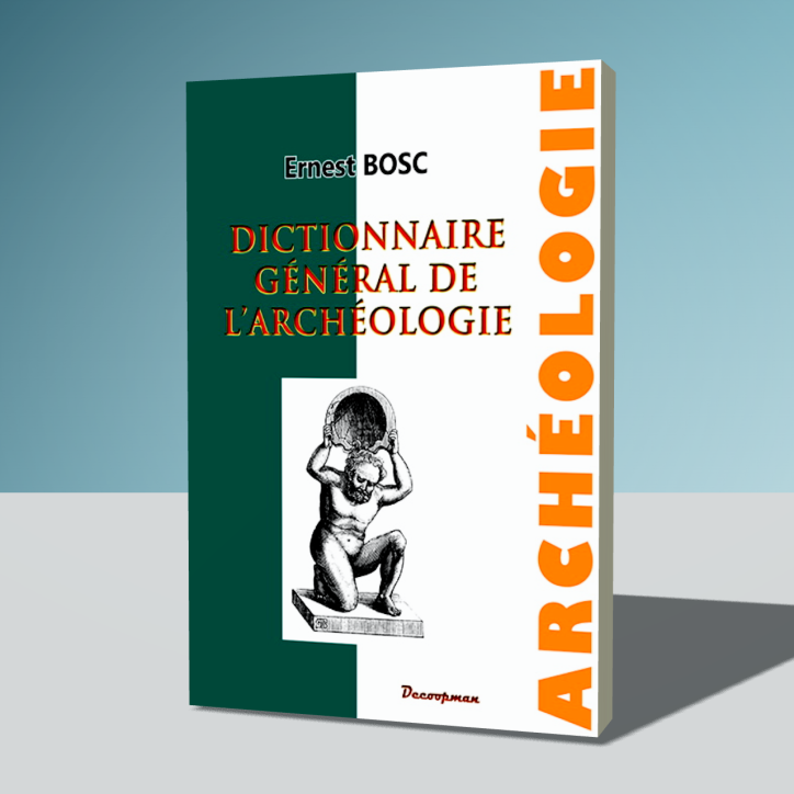 Dictionnaire général de l'archéologie Dictionnaire général de l'archéologie