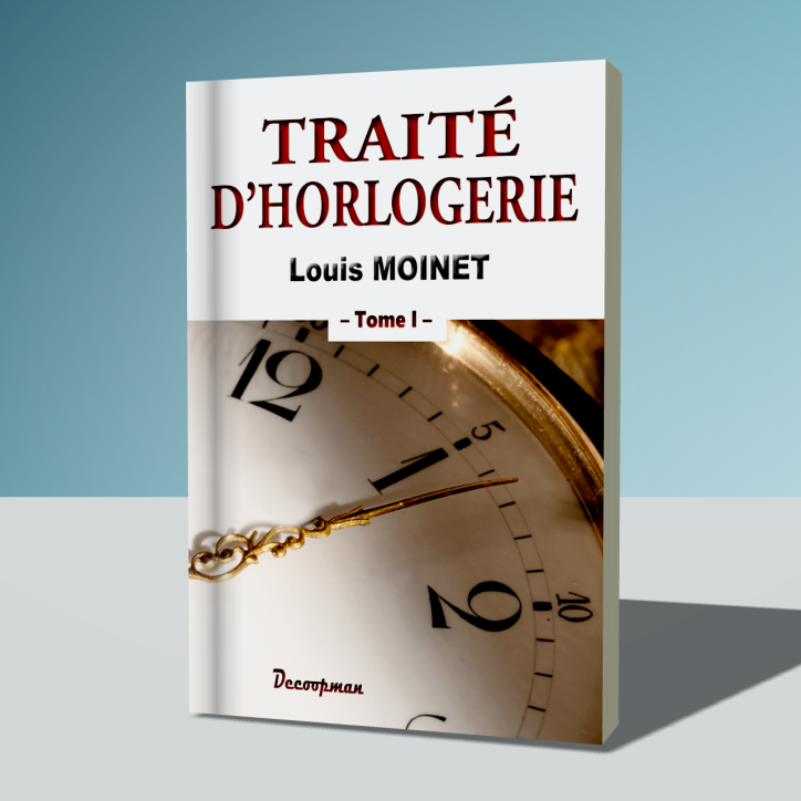 Traité d'Horlogerie - Tome I Traité d'Horlogerie - Tome I